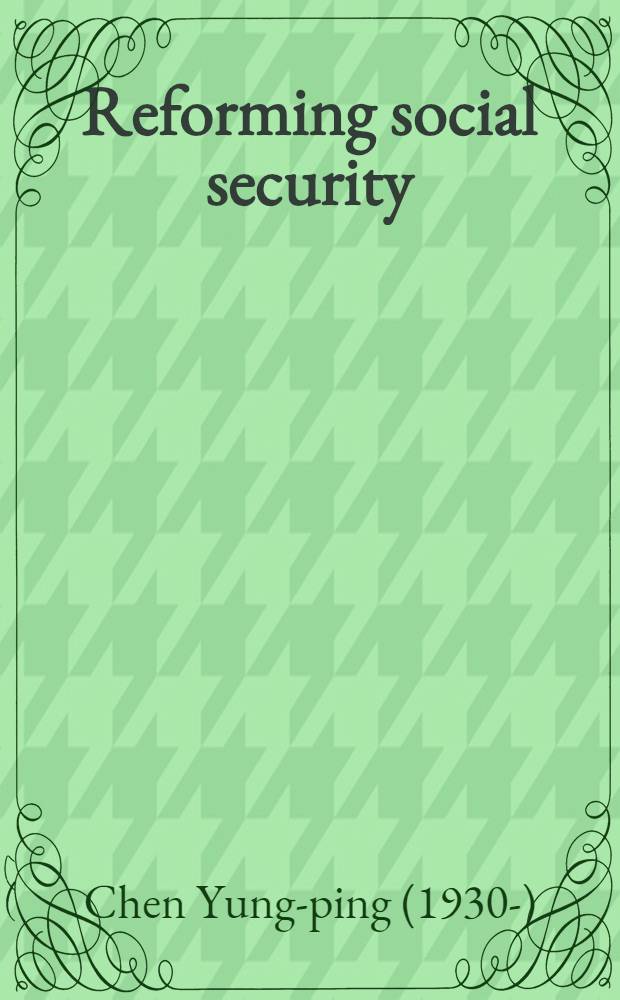 Reforming social security : Certain approaches and issues
