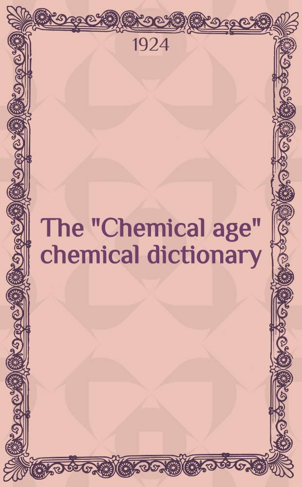 The "Chemical age" chemical dictionary : Chemical terms