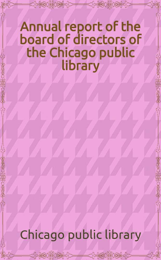 ... Annual report of the board of directors of the Chicago public library : 61st an. rep
