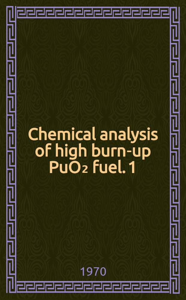 Chemical analysis of high burn-up PuO₂ fuel. 1 : Methods
