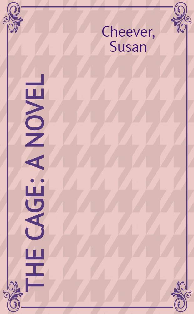 The cage : A novel