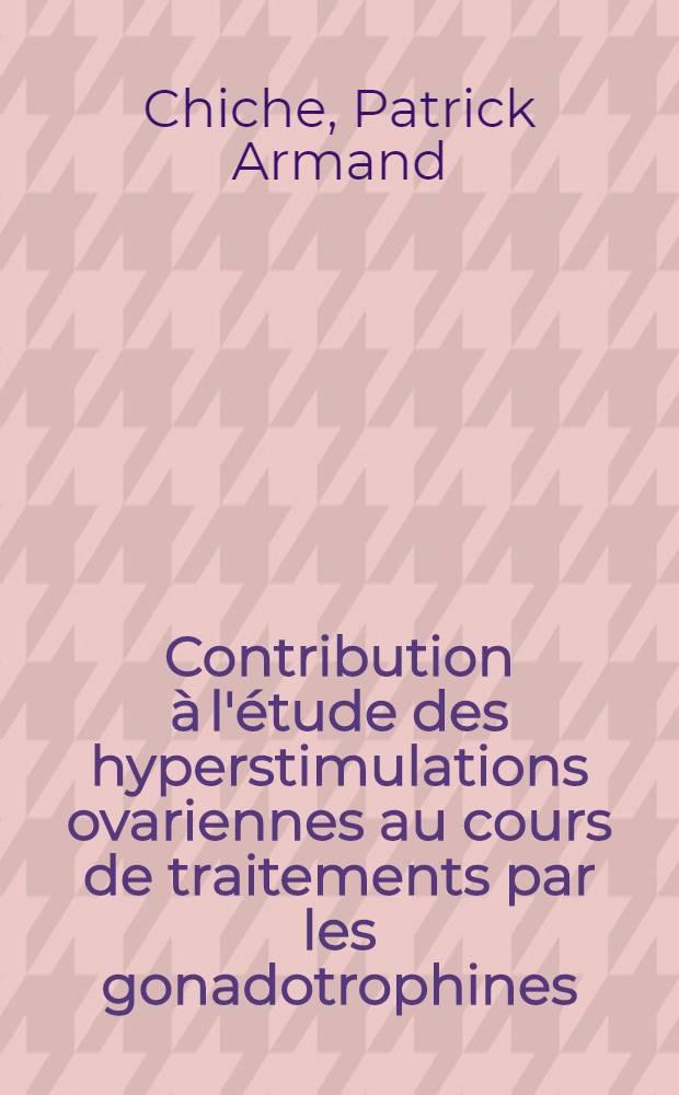 Contribution à l'étude des hyperstimulations ovariennes au cours de traitements par les gonadotrophines