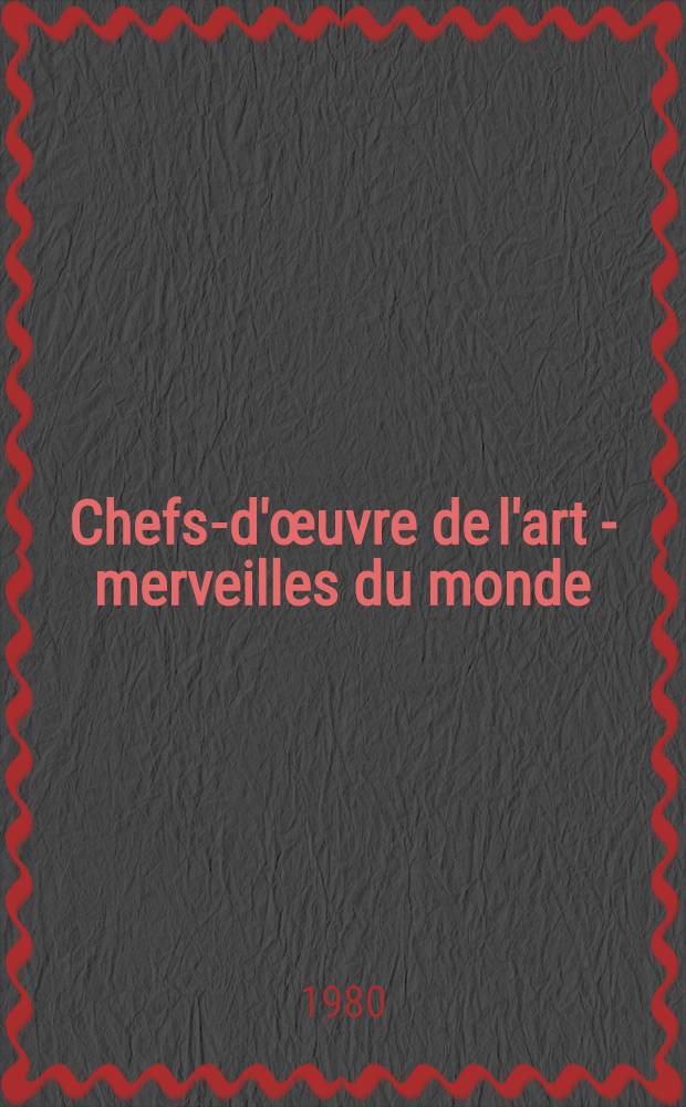 Chefs-d'&oelig;uvre de l'art - merveilles du monde : Grands monuments. 13 : Beaubourg, le centre Georges Pompidou