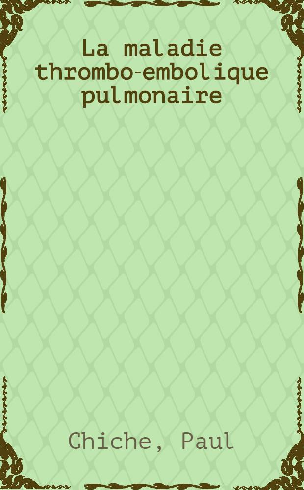 La maladie thrombo-embolique pulmonaire