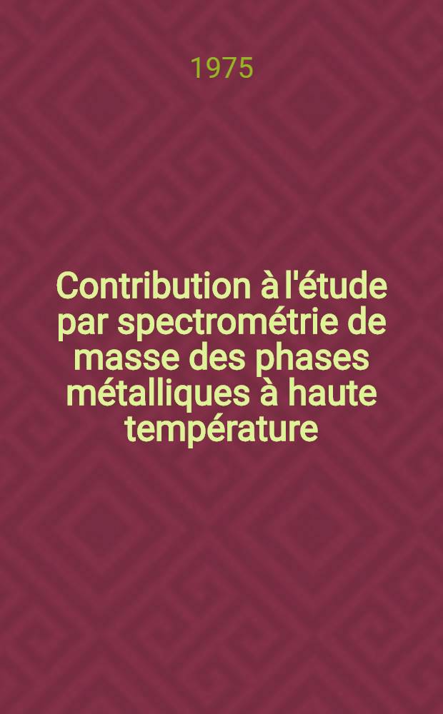 Contribution &agrave; l'&eacute;tude par spectrom&eacute;trie de masse des phases m&eacute;talliques &agrave; haute temp&eacute;rature : Conditions de validit&eacute; de la m&eacute;thode de mesure de l'activit&eacute; en cellules d'effusion multiples et application au syst&egrave;me aluminium-silicium : Th&egrave;se