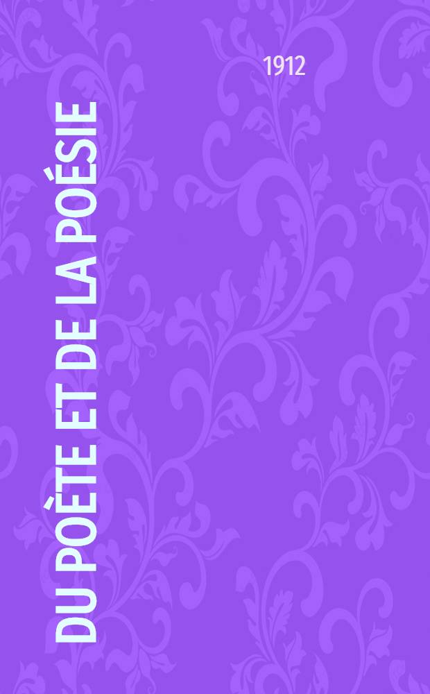 Du poète et de la poésie : Étude littéraire
