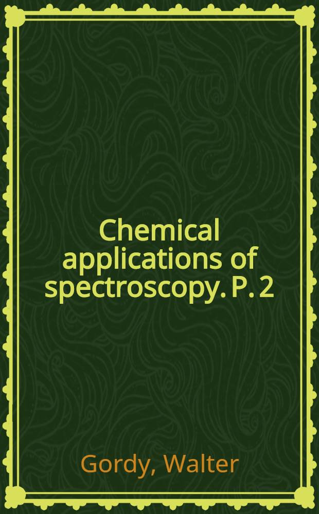 Chemical applications of spectroscopy. P. 2 : Microwave molecular spectra