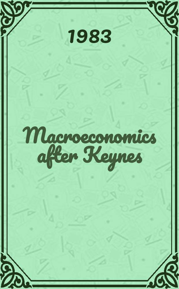 Macroeconomics after Keynes : A reconsideration of the "General theory"