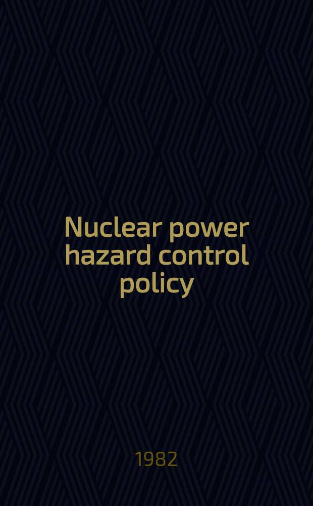 Nuclear power hazard control policy