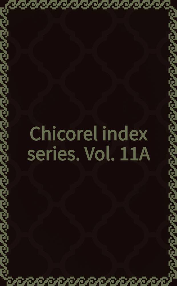 Chicorel index series. Vol. 11A : Chicorel index to abstracting and indexing services