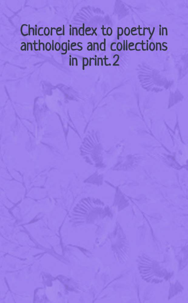 Chicorel index to poetry in anthologies and collections in print. [2]