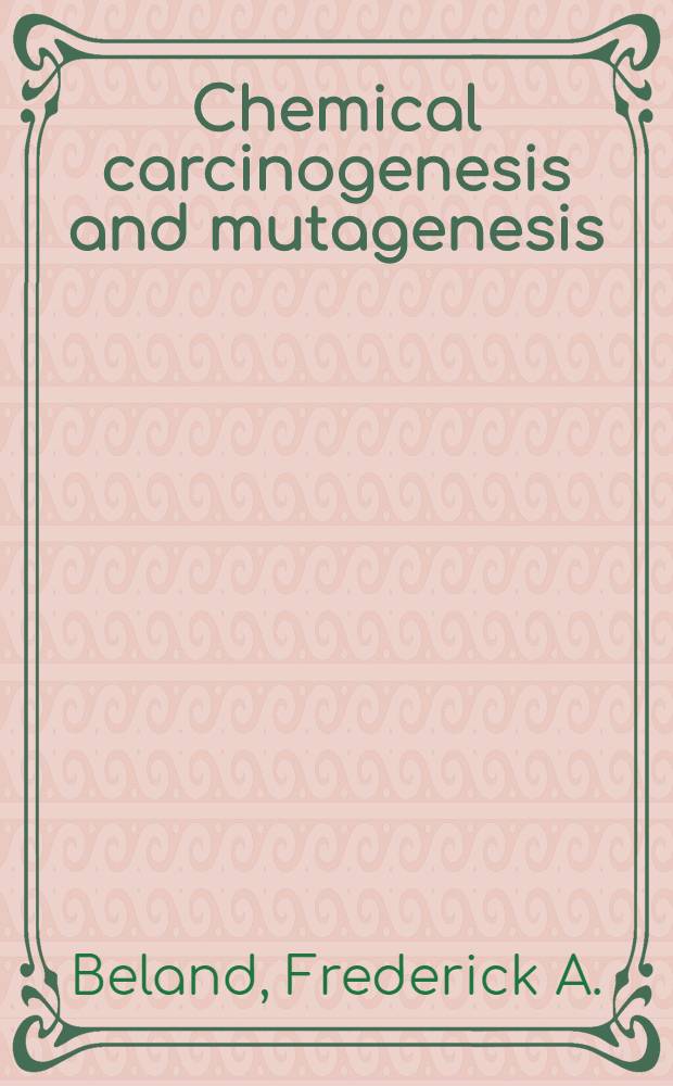 Chemical carcinogenesis and mutagenesis