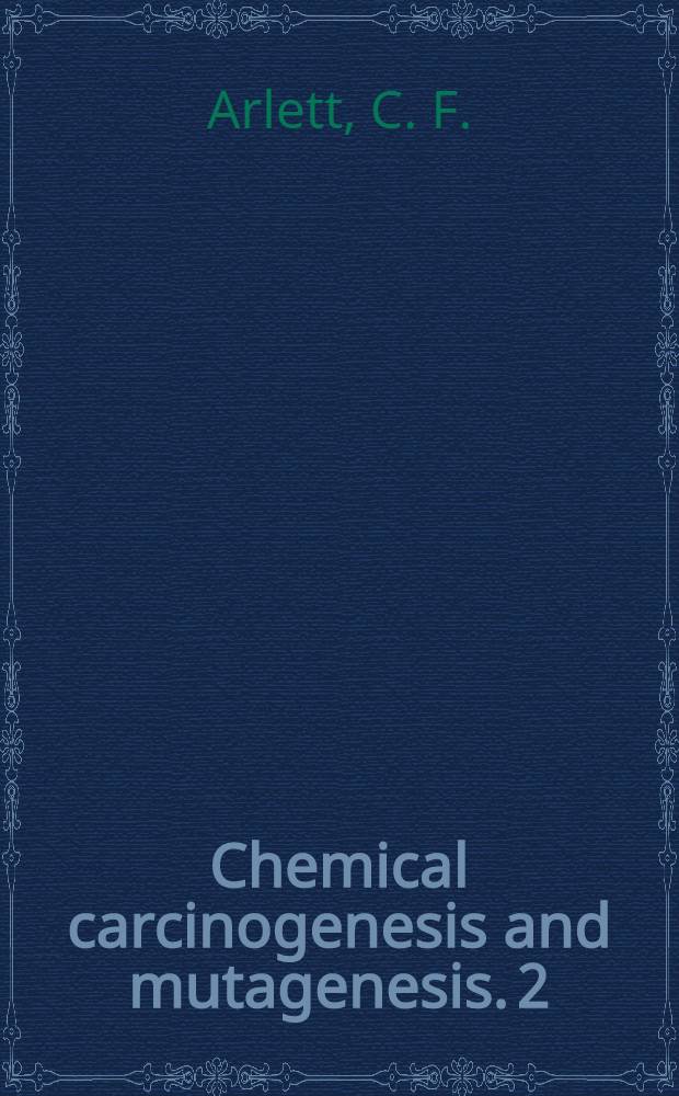 Chemical carcinogenesis and mutagenesis. 2