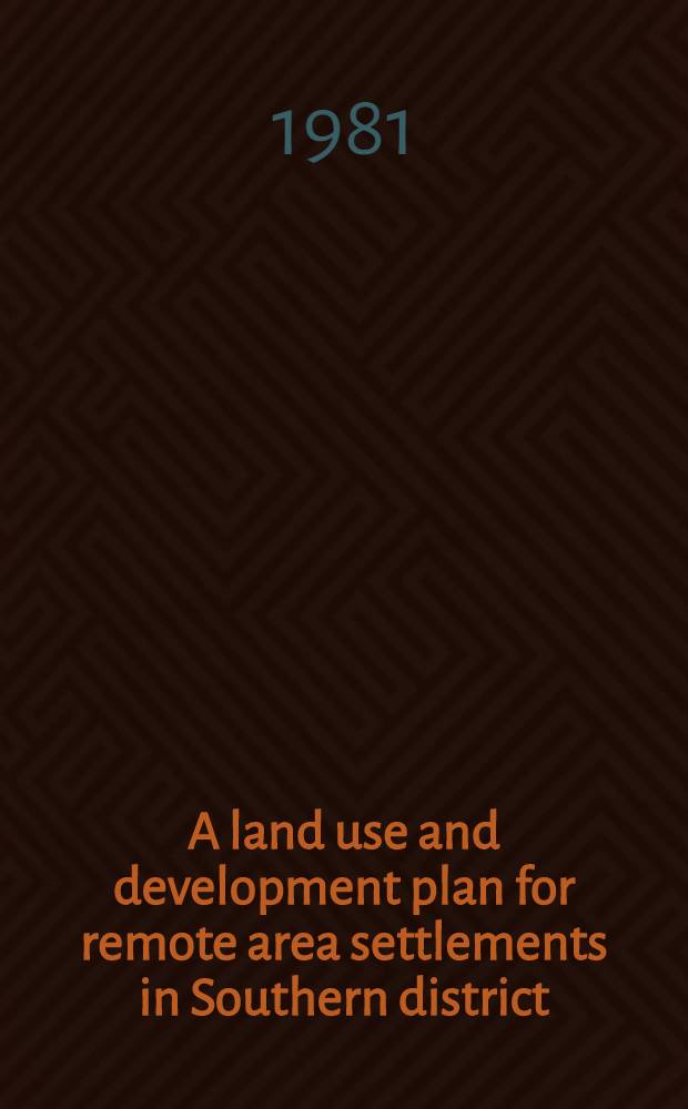 A land use and development plan for remote area settlements in Southern district