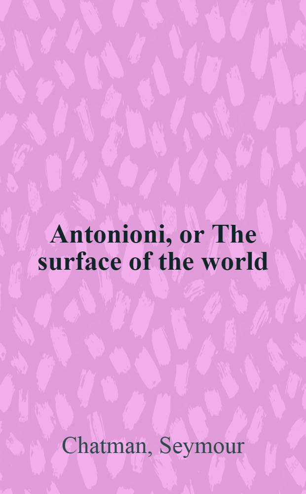 Antonioni, or The surface of the world