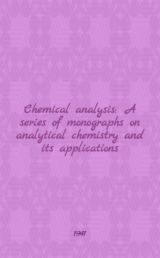 Chemical analysis : A series of monographs on analytical chemistry and its applications