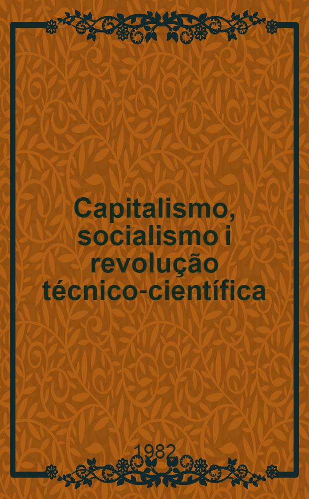 Capitalismo, socialismo i revolução técnico-científica