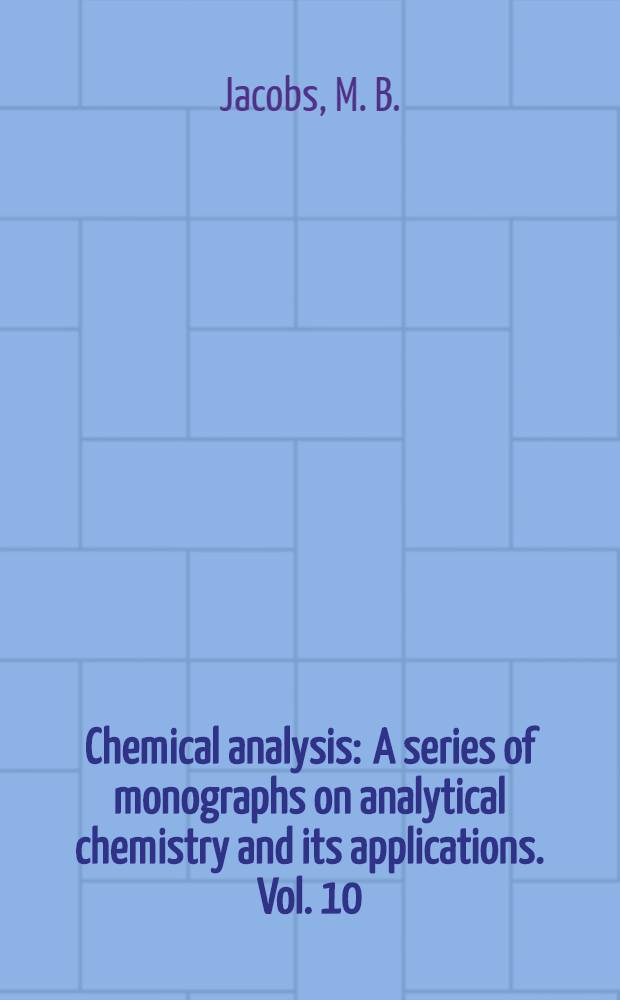 Chemical analysis : A series of monographs on analytical chemistry and its applications. Vol. 10 : The chemical analysis of air pollutants