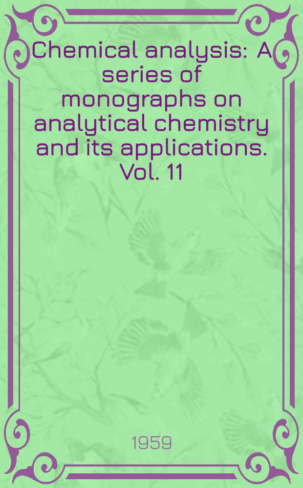 Chemical analysis : A series of monographs on analytical chemistry and its applications. Vol. 11 : X-ray spectro-chemical analysis