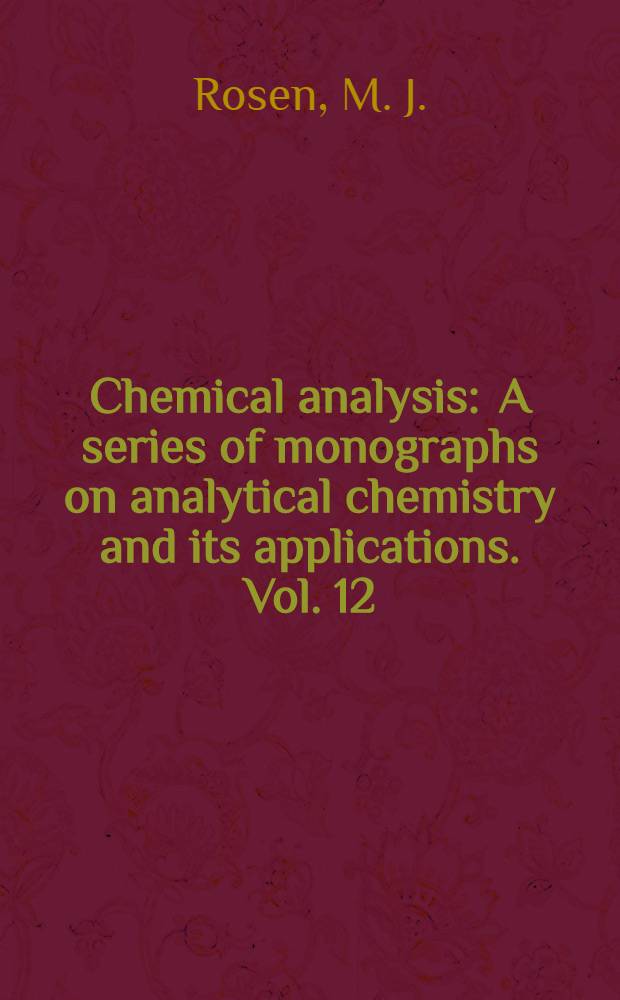 Chemical analysis : A series of monographs on analytical chemistry and its applications. Vol. 12 : Systematic analysis of surface-active agents