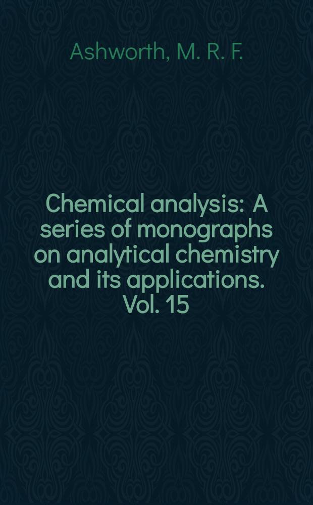Chemical analysis : A series of monographs on analytical chemistry and its applications. Vol. 15 : Titrimetric organic analysis