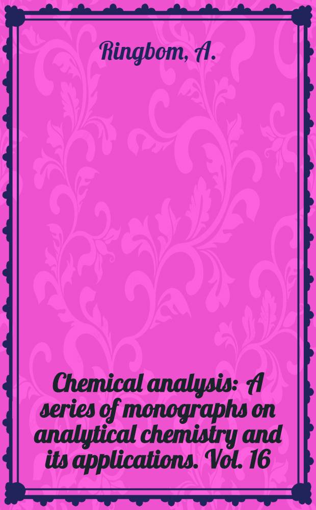 Chemical analysis : A series of monographs on analytical chemistry and its applications. Vol. 16 : Complexation in analytical chemistry