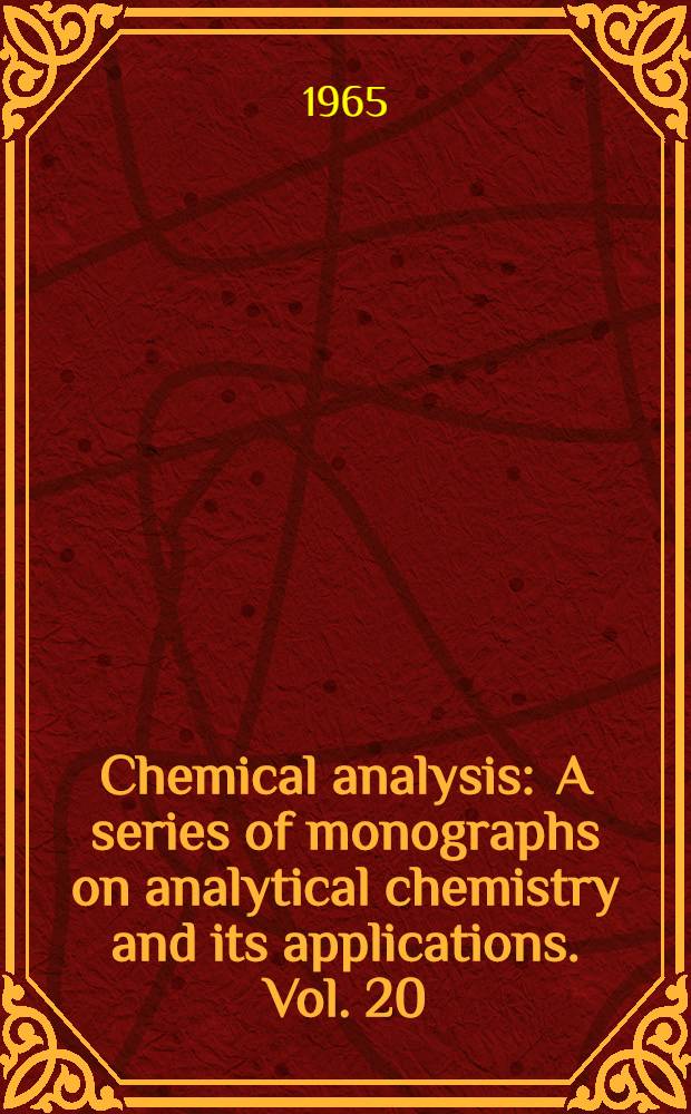 Chemical analysis : A series of monographs on analytical chemistry and its applications. Vol. 20 : Amperometric titrations