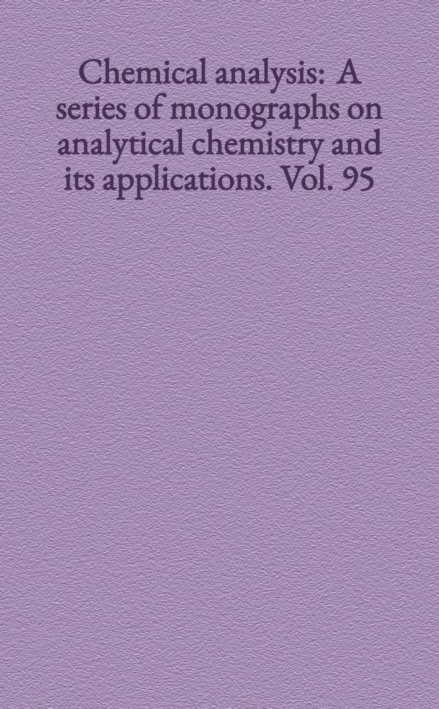Chemical analysis : A series of monographs on analytical chemistry and its applications. Vol. 95 : Inorganic mass spectrometry