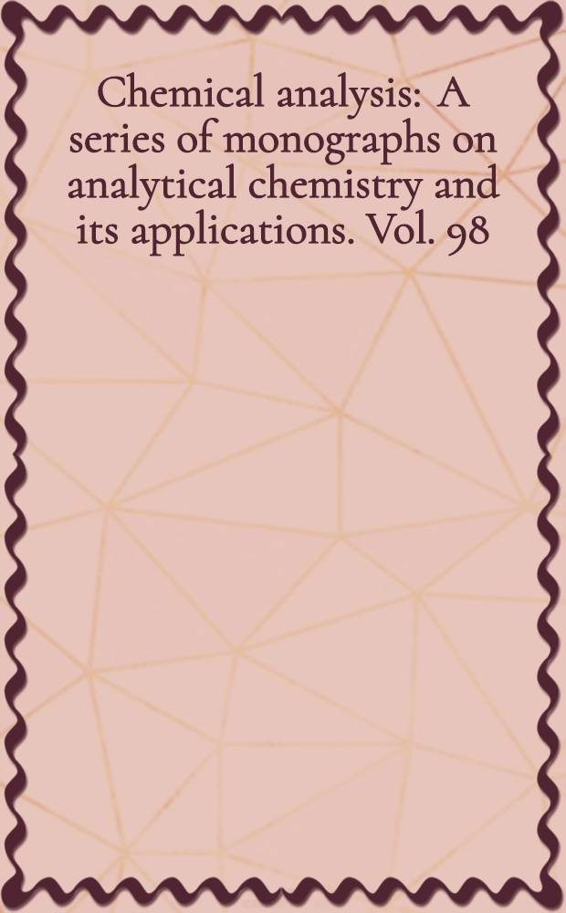 Chemical analysis : A series of monographs on analytical chemistry and its applications. Vol. 98 : High performance liquid chromatography