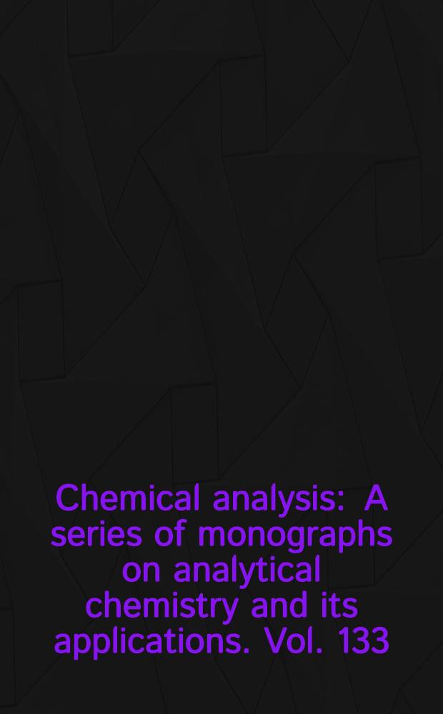 Chemical analysis : A series of monographs on analytical chemistry and its applications. Vol. 133 : Particle-induced X-ray emission spectrometry (PIXE)