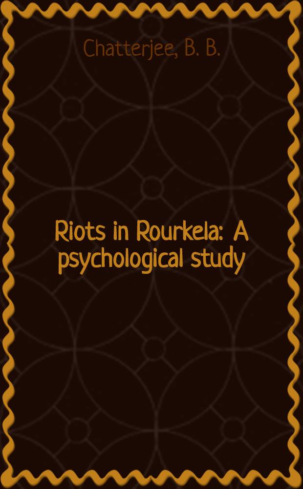 Riots in Rourkela : A psychological study