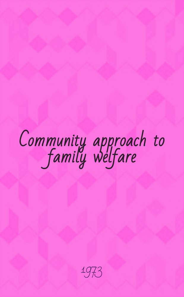 Community approach to family welfare : An empirical study : Rep. of an evaluation of the family welfare programme of the Agrindus inst., Banwasi Seva Ashram, Govindpur, Mirzapur, India