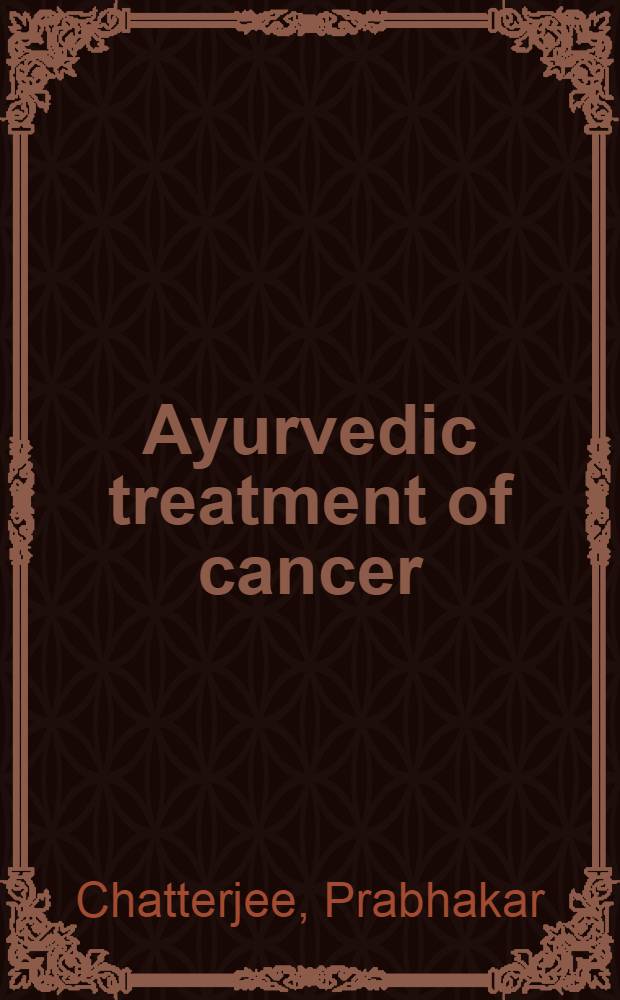 Ayurvedic treatment of cancer