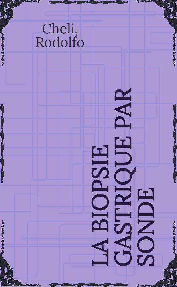 La biopsie gastrique par sonde