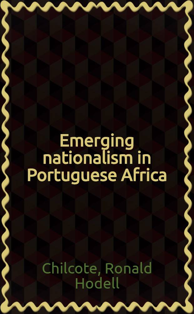 Emerging nationalism in Portuguese Africa : A bibliography of documentary ephemera through 1965
