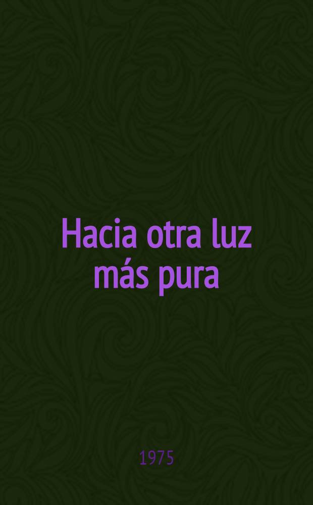 Hacia otra luz m&aacute;s pura : Cuentos