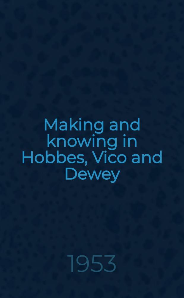 Making and knowing in Hobbes, Vico and Dewey