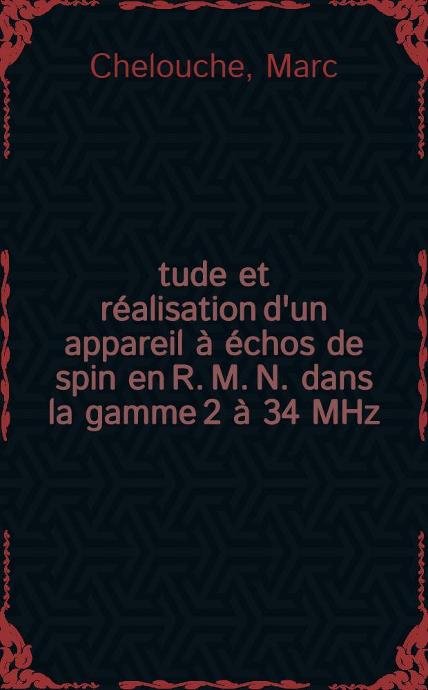 Étude et réalisation d'un appareil à échos de spin en R. M. N. dans la gamme 2 à 34 MHz : Application à l'étude de la self diffusion des molécules adsorbées dans les cristaux de zéolites : Thèse prés. à la Fac. des sciences de l'Univ. de Grenoble ..