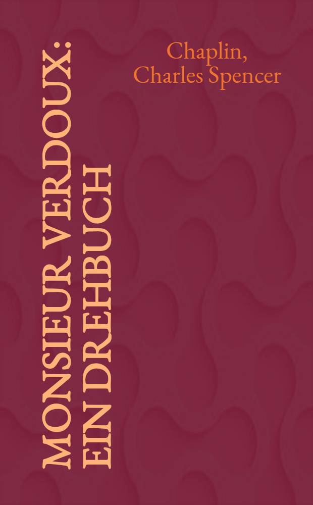 Monsieur Verdoux : Ein Drehbuch : Aus dem Russischen übertragen