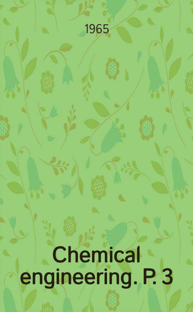 Chemical engineering. P. 3 : [Chap. 17-19]
