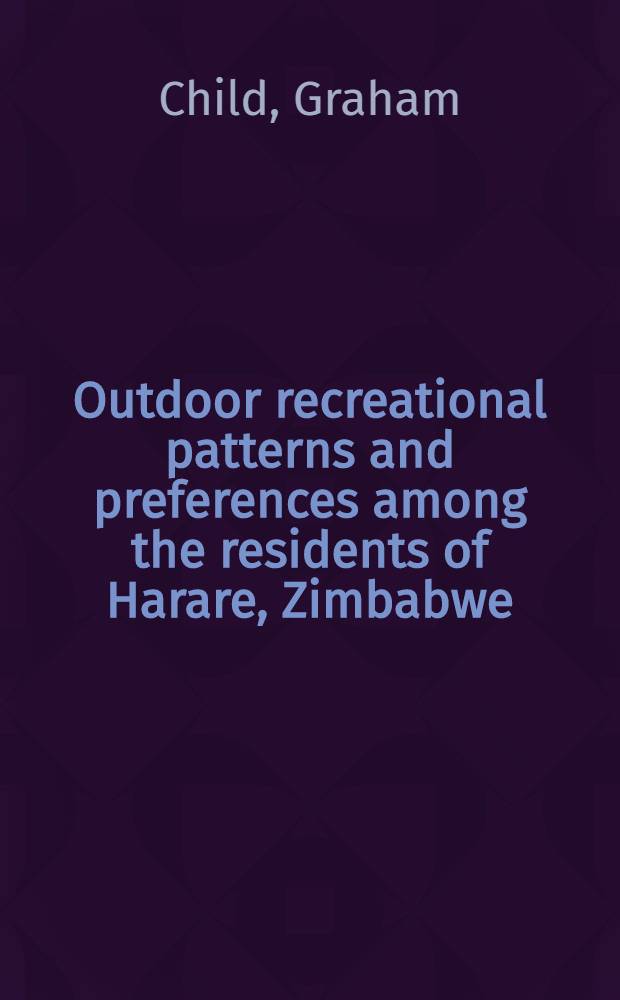 Outdoor recreational patterns and preferences among the residents of Harare, Zimbabwe