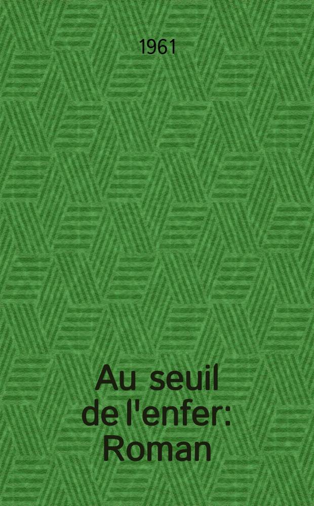 Au seuil de l'enfer : Roman