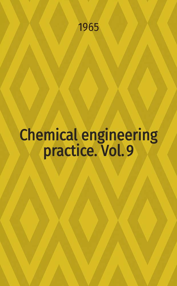 Chemical engineering practice. Vol. 9 : Design and construction