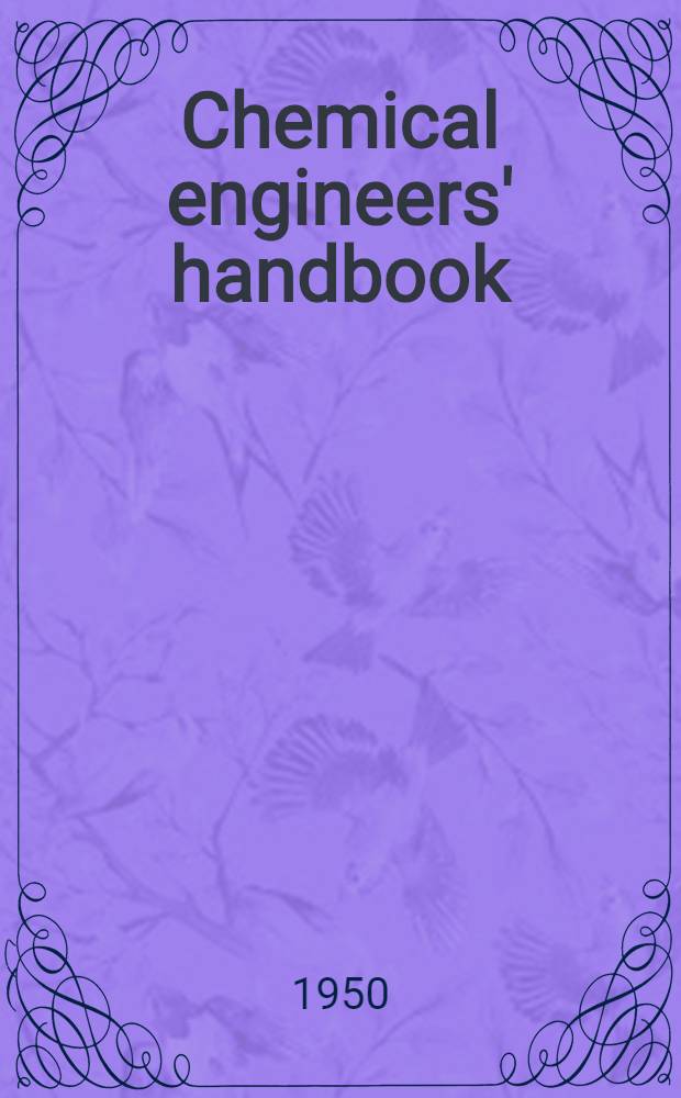 Chemical engineers' handbook : Prep. by a staff of specialists