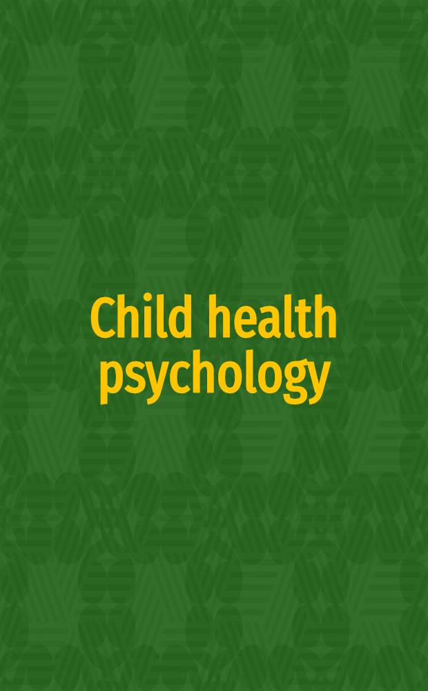 Child health psychology : Concepts a. iss