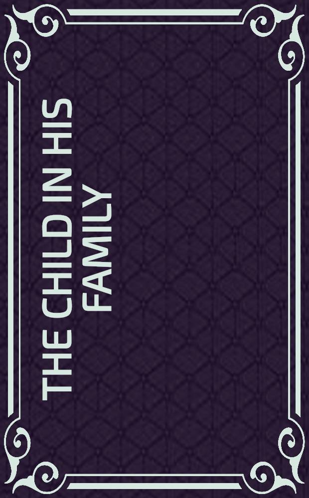 The Child in his family : Symposium