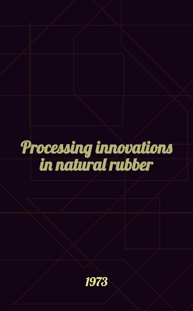 Processing innovations in natural rubber