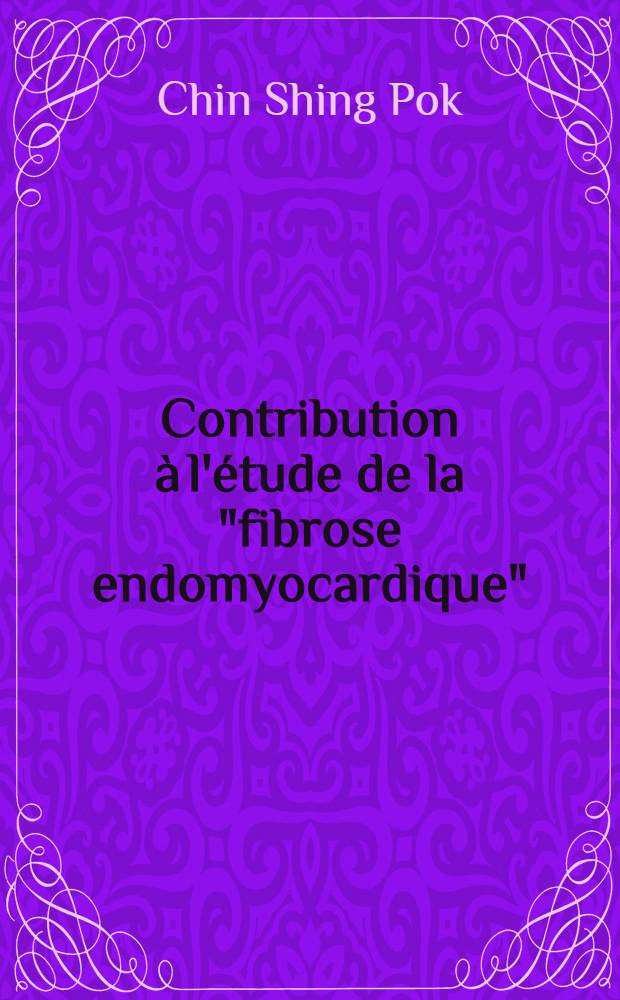 Contribution à l'étude de la "fibrose endomyocardique" : Thèse ..