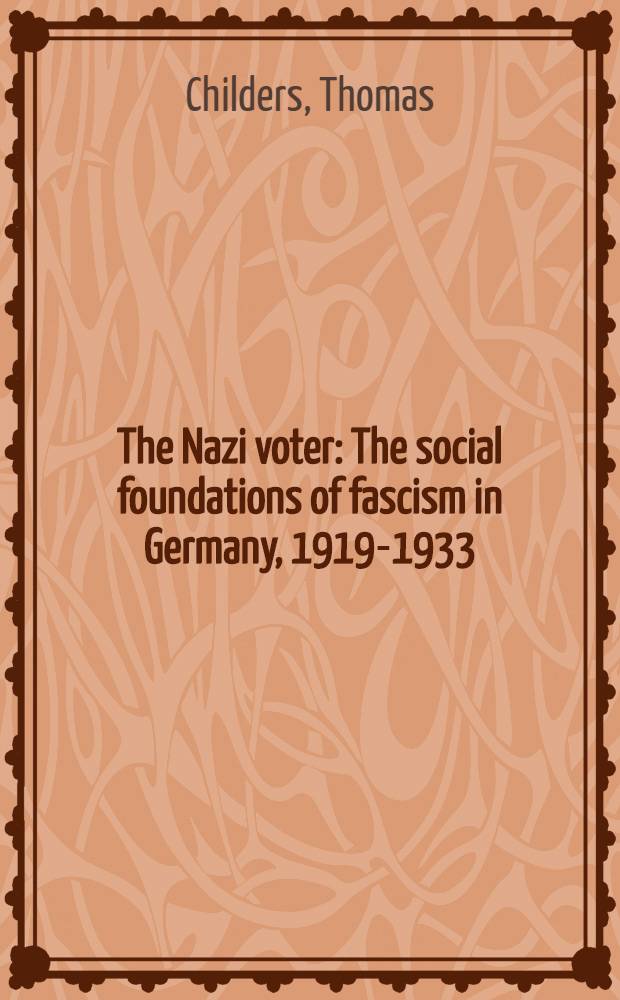The Nazi voter : The social foundations of fascism in Germany, 1919-1933