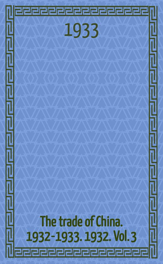 The trade of China. 1932-1933. 1932. Vol. 3 : Foreign trade: analysis of imports